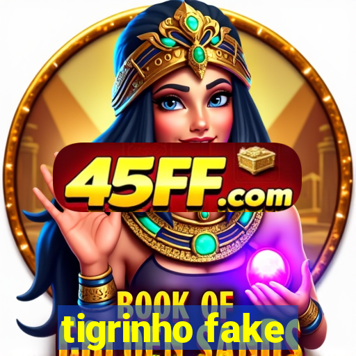 tigrinho fake
